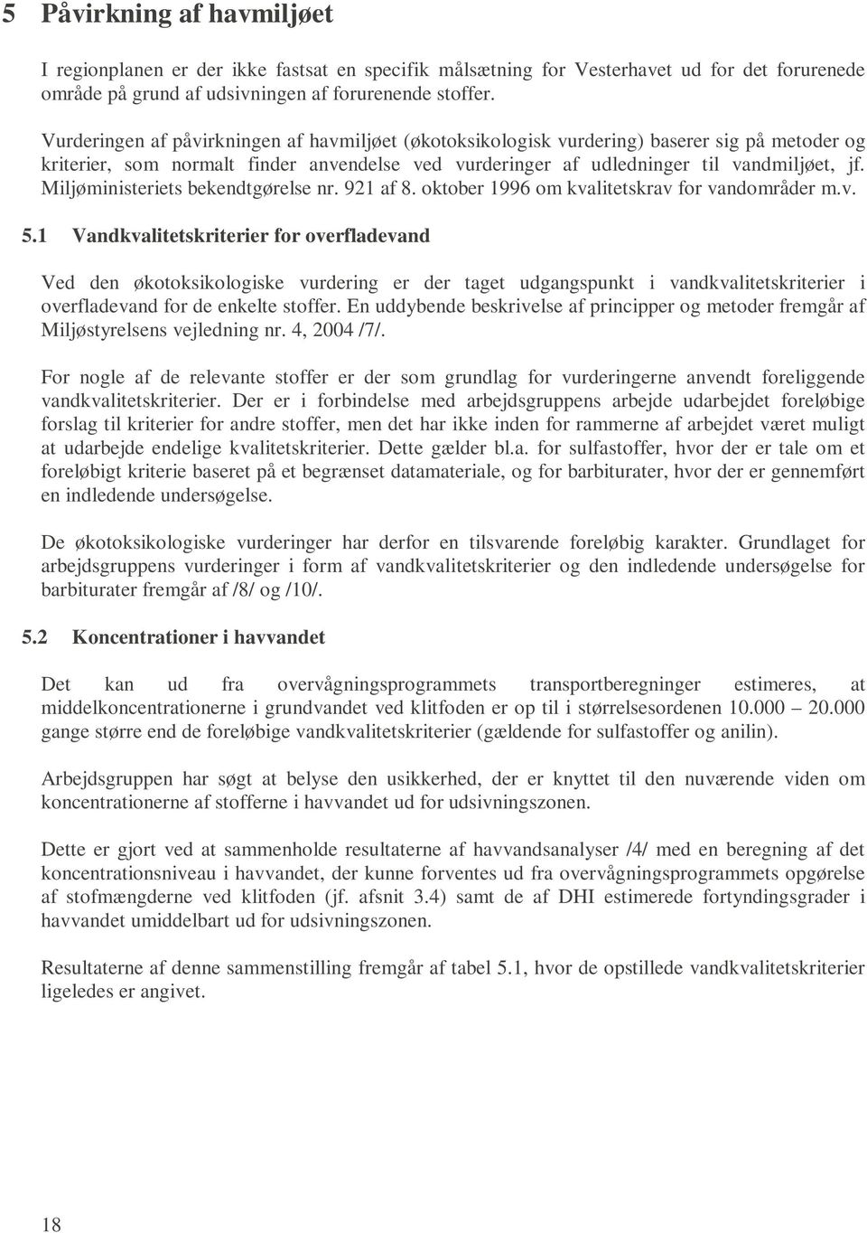 Miljøministeriets bekendtgørelse nr. 921 af 8. oktober 1996 om kvalitetskrav for vandområder m.v. 5.