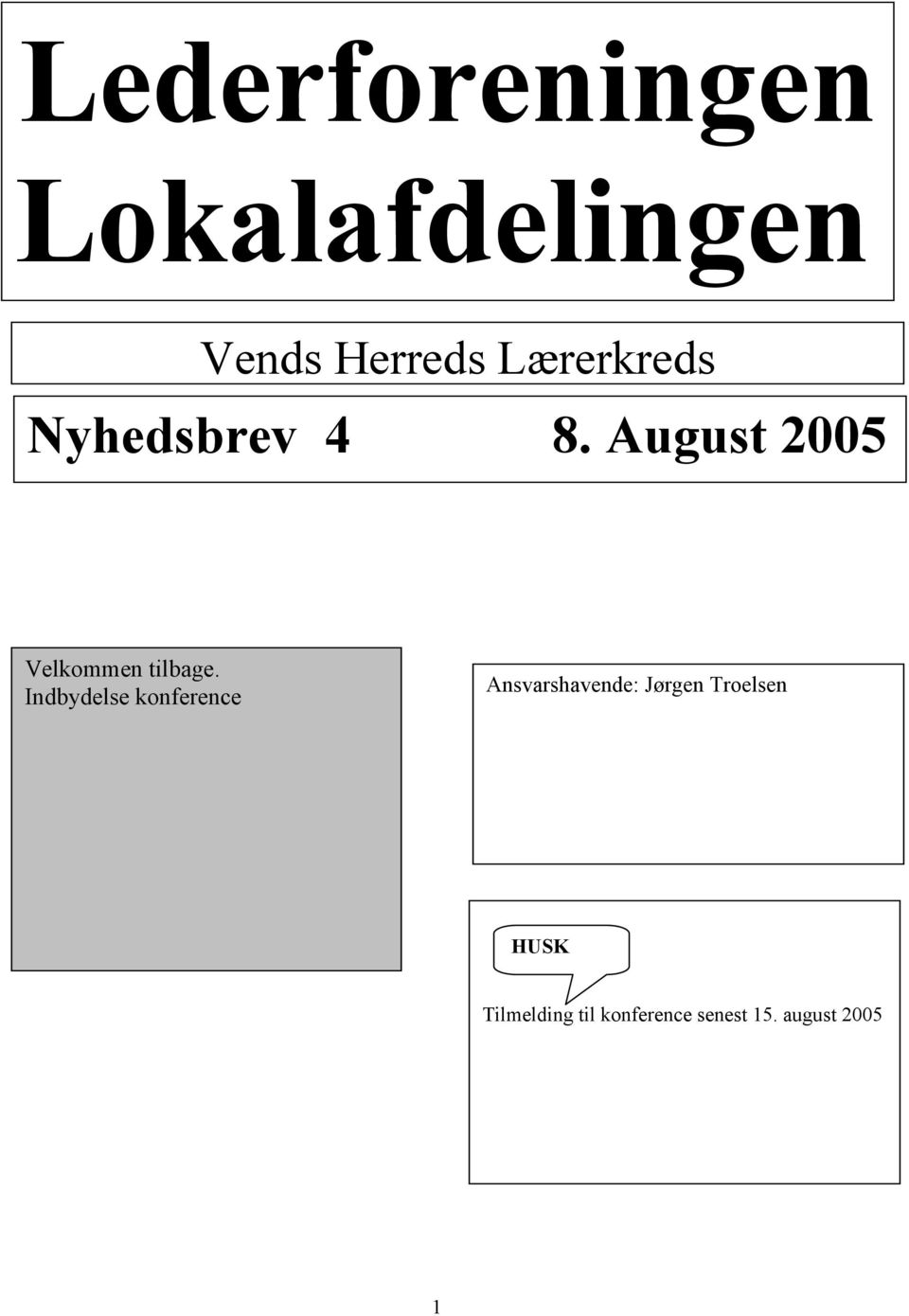 August 2005 Velkommen tilbage.