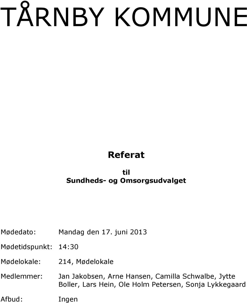 juni 2013 Mødetidspunkt: 14:30 Mødelokale: Medlemmer: 214,