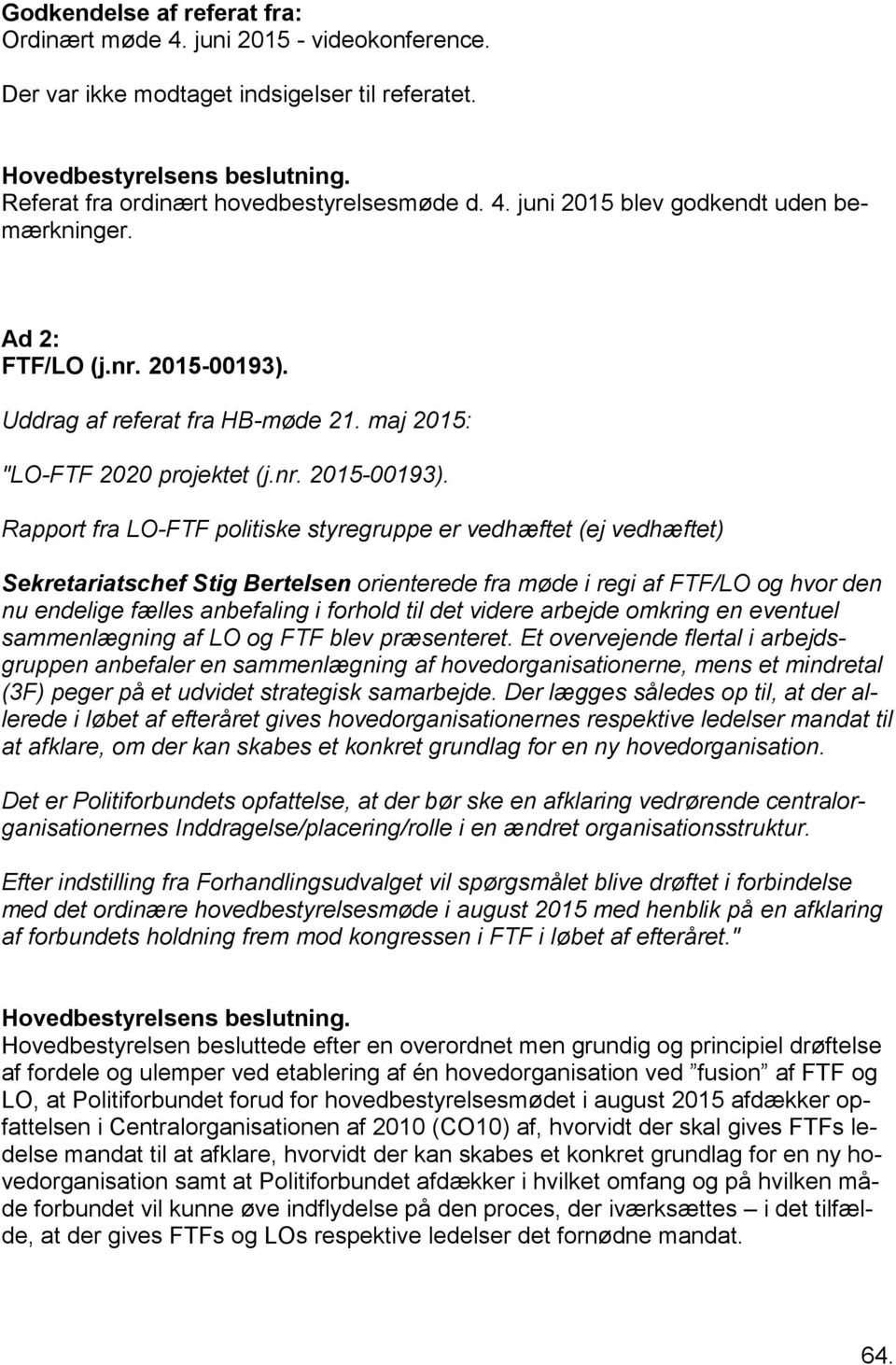 Uddrag af referat fra HB-møde 21. maj 2015: "LO-FTF 2020 projektet (j.nr. 2015-00193).