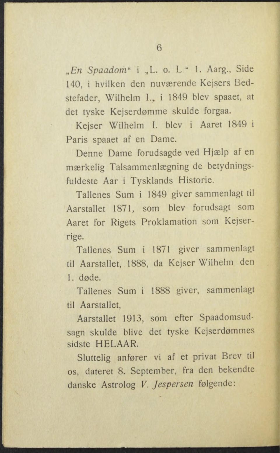 Tallenes Sum i 1849 giver sammenlagt til Aarstallet 1871, som blev forudsagt som Aaret for Rigets Proklamation som Kejserrige.
