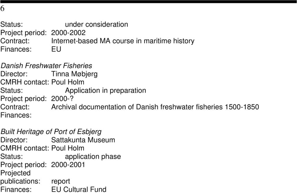 Contract: Archival documentation of Danish freshwater fisheries 1500-1850 Finances: Built Heritage of Port of Esbjerg