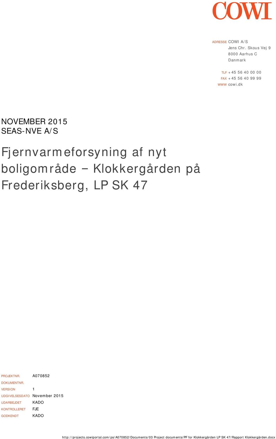 dk NOVEMBER 2015 SEAS-NVE A/S Fjernvarmeforsyning af nyt boligområde Klokkergården