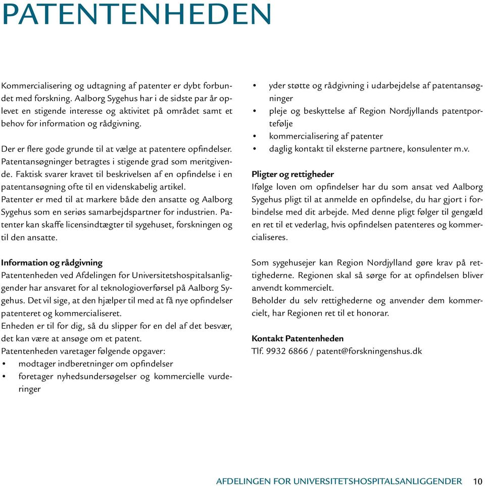 Der er flere gode grunde til at vælge at patentere opfindelser. Patentansøgninger betragtes i stigende grad som meritgivende.