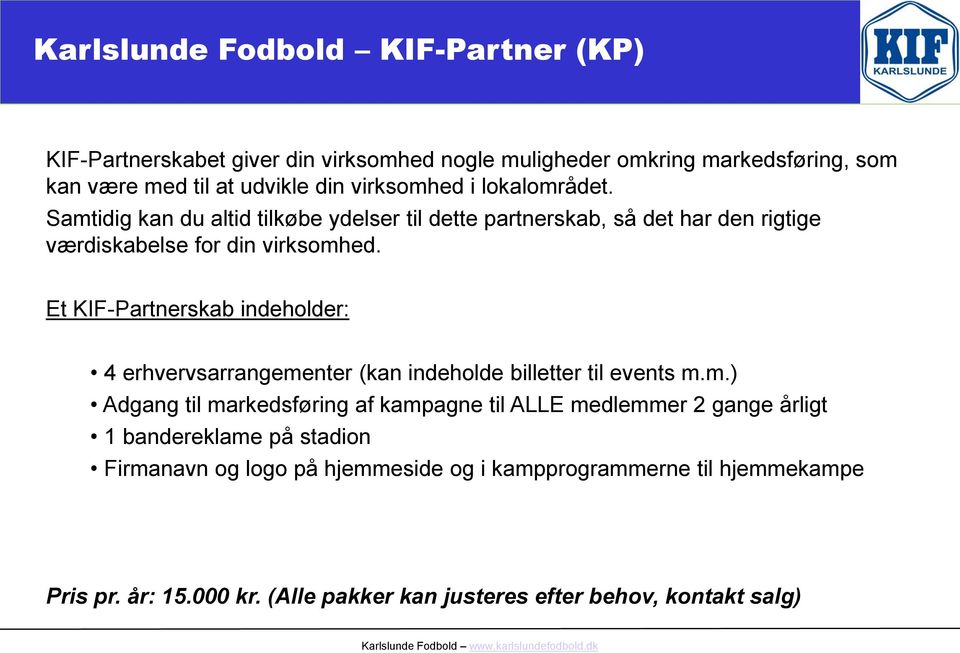 Et KIF-Partnerskab indeholder: 4 erhvervsarrangeme