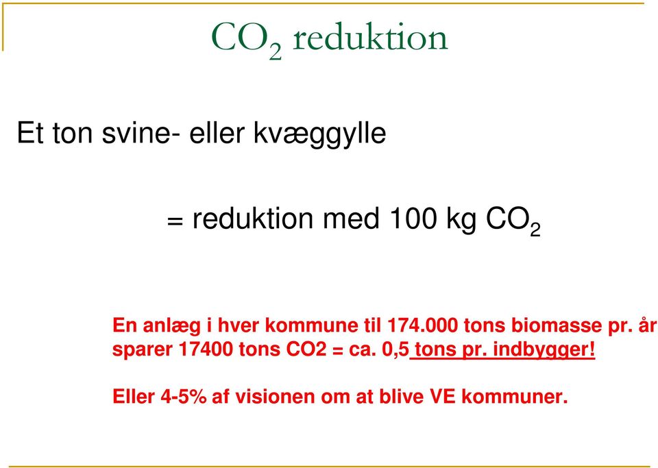 000 tons biomasse pr. år sparer 17400 tons CO2 = ca.