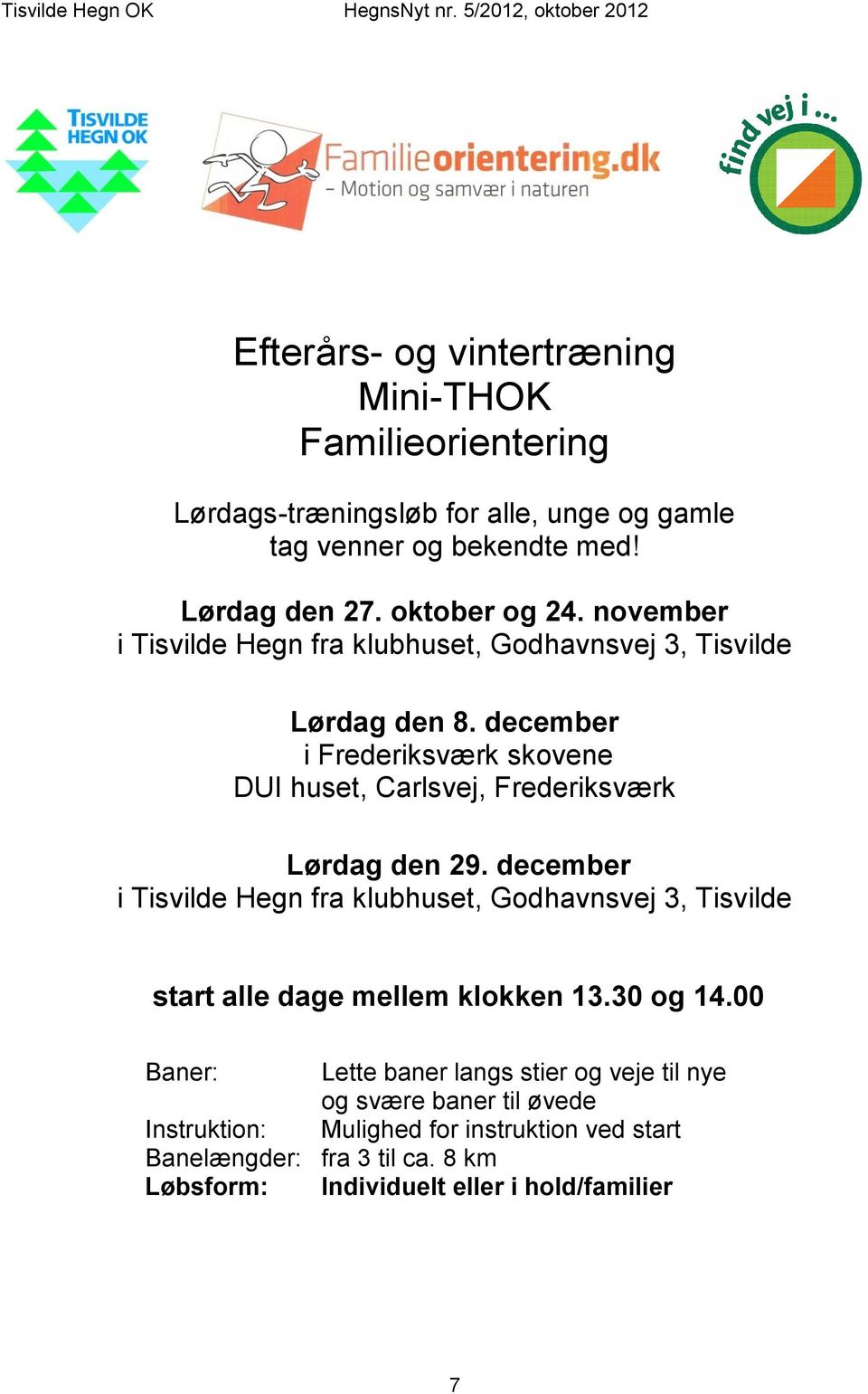 december i Frederiksværk skovene DUI huset, Carlsvej, Frederiksværk Lørdag den 29.