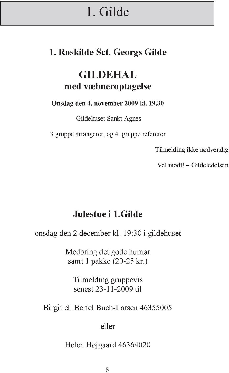 Gildeledelsen Julestue i 1.Gilde onsdag den 2.december kl.