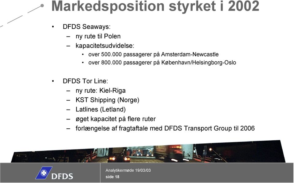 000 passagerer på København/Helsingborg-Oslo DFDS Tor Line: ny rute: Kiel-Riga KST