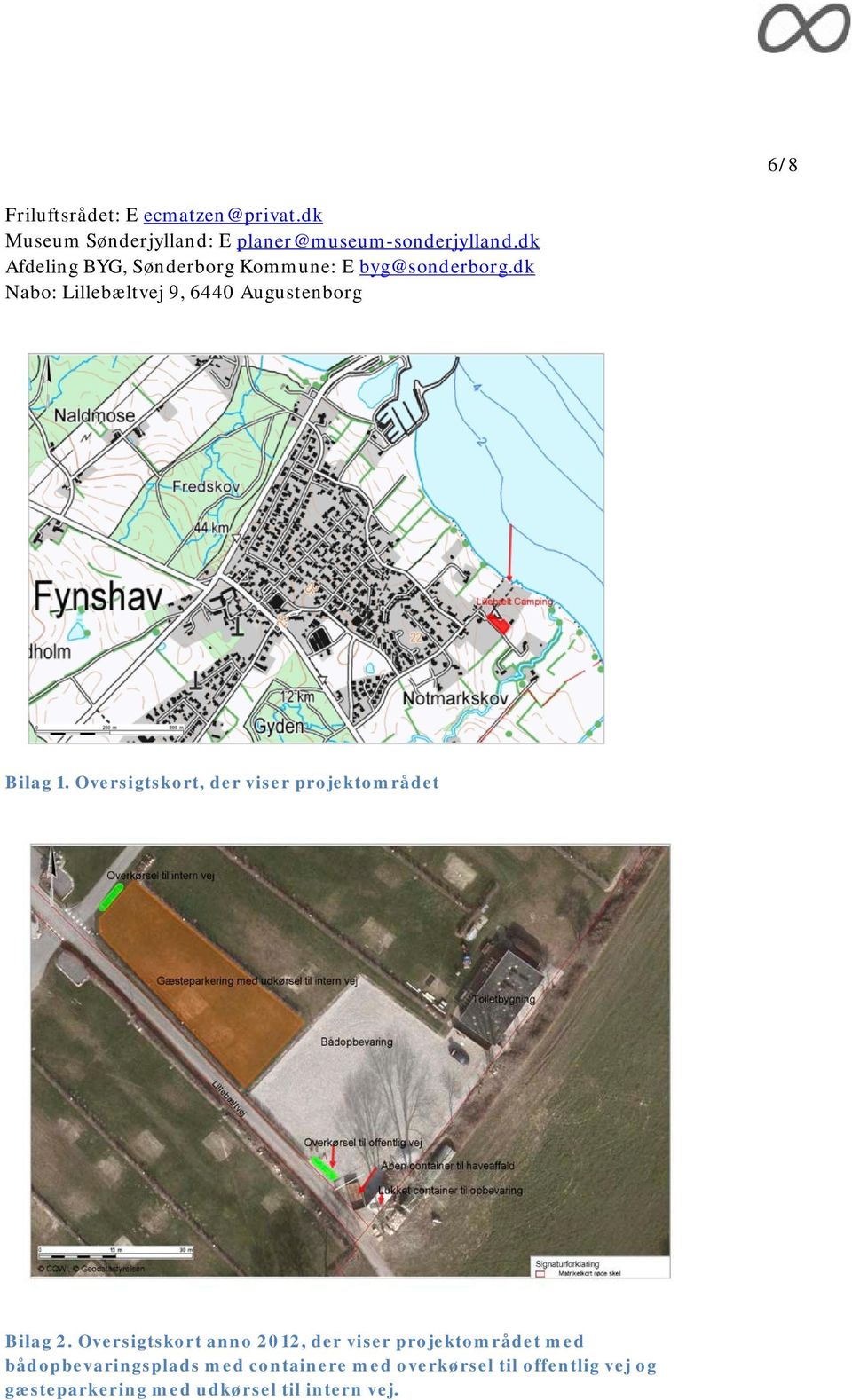 dk Nabo: Lillebæltvej 9, 6440 Augustenborg Bilag 1. Oversigtskort, der viser projektområdet Bilag 2.