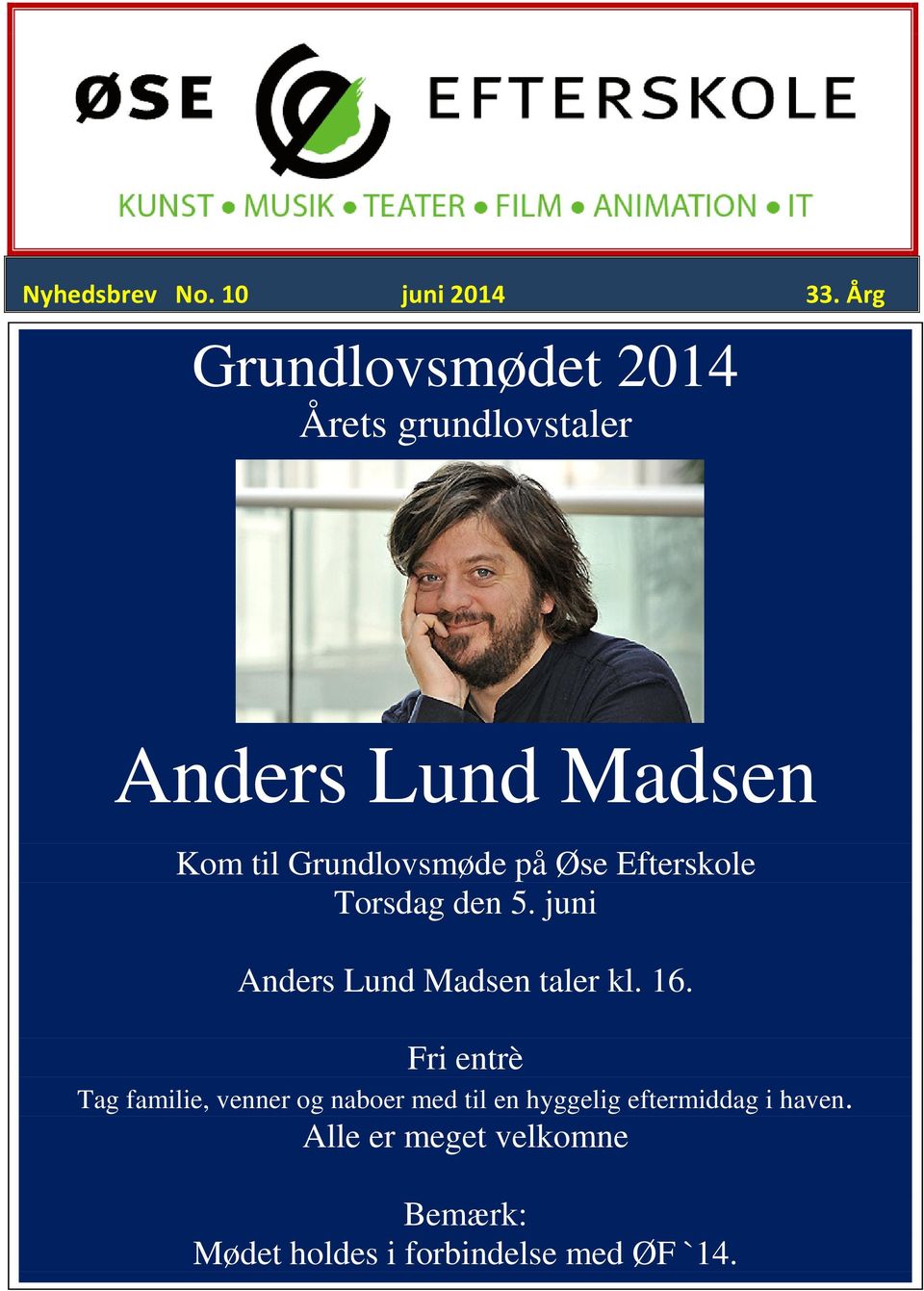 Grundlovsmøde på Øse Efterskole Torsdag den 5. juni Anders Lund Madsen taler kl. 16.