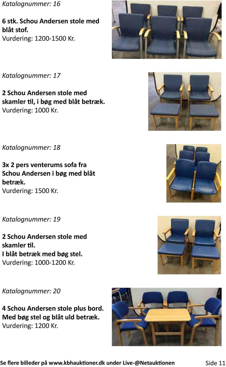 Katalognummer: 18 3x 2 pers venterums sofa fra Schou Andersen i bøg med blåt betræk. Vurdering: 1500 Kr.