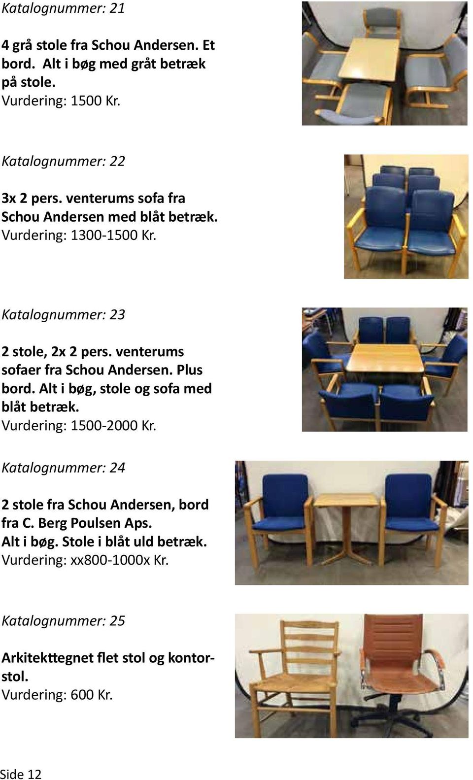 venterums sofaer fra Schou Andersen. Plus bord. Alt i bøg, stole og sofa med blåt betræk. Vurdering: 1500-2000 Kr.