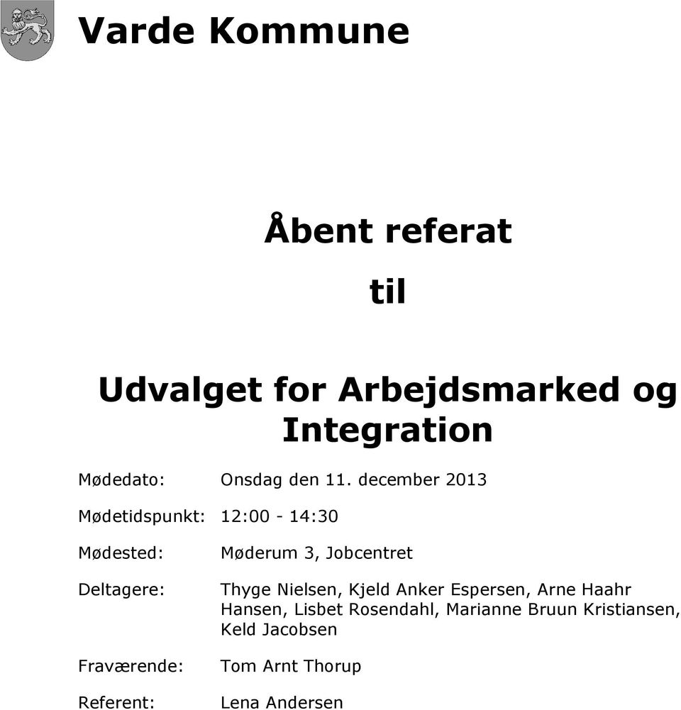 Referent: Møderum 3, Jobcentret Thyge Nielsen, Kjeld Anker Espersen, Arne