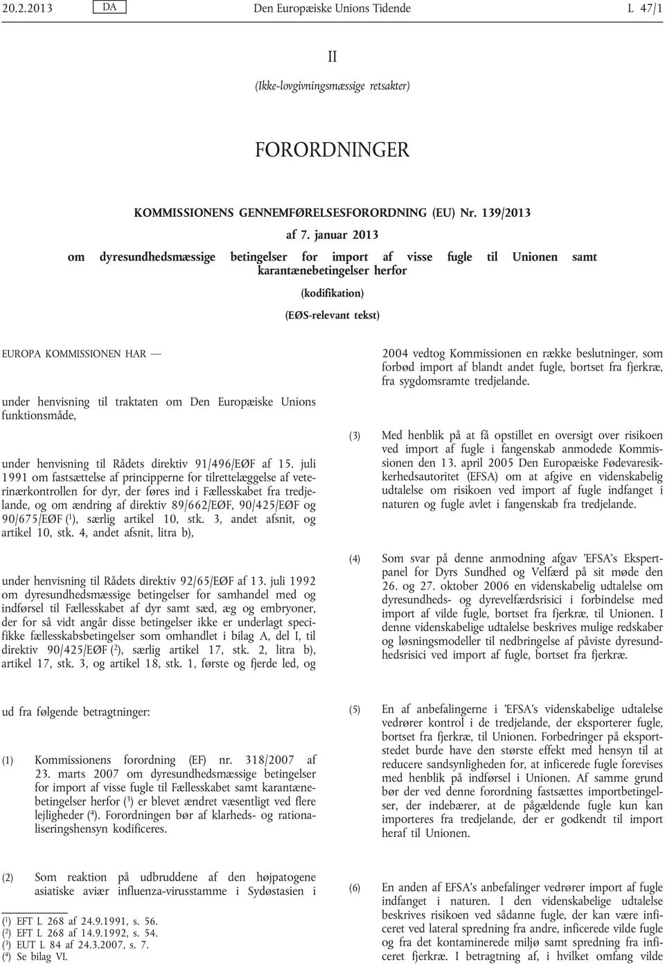 traktaten om Den Europæiske Unions funktionsmåde, under henvisning til Rådets direktiv 91/496/EØF af 15.