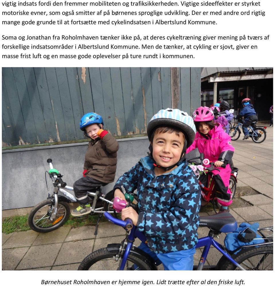 Der er med andre ord rigtig mange gode grunde til at fortsætte med cykelindsatsen i Albertslund Kommune.
