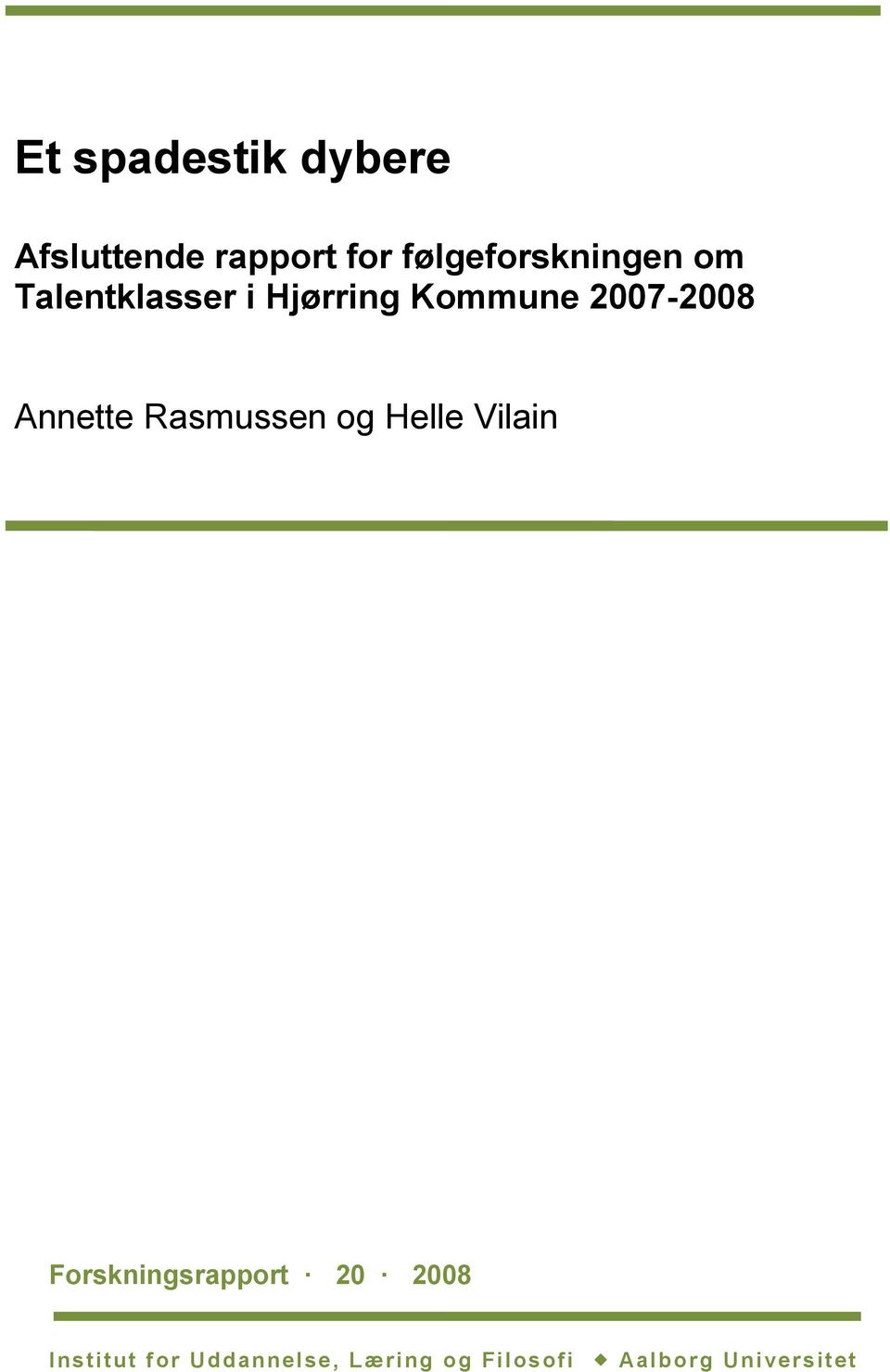 2007-2008 Annette Rasmussen og Helle Vilain
