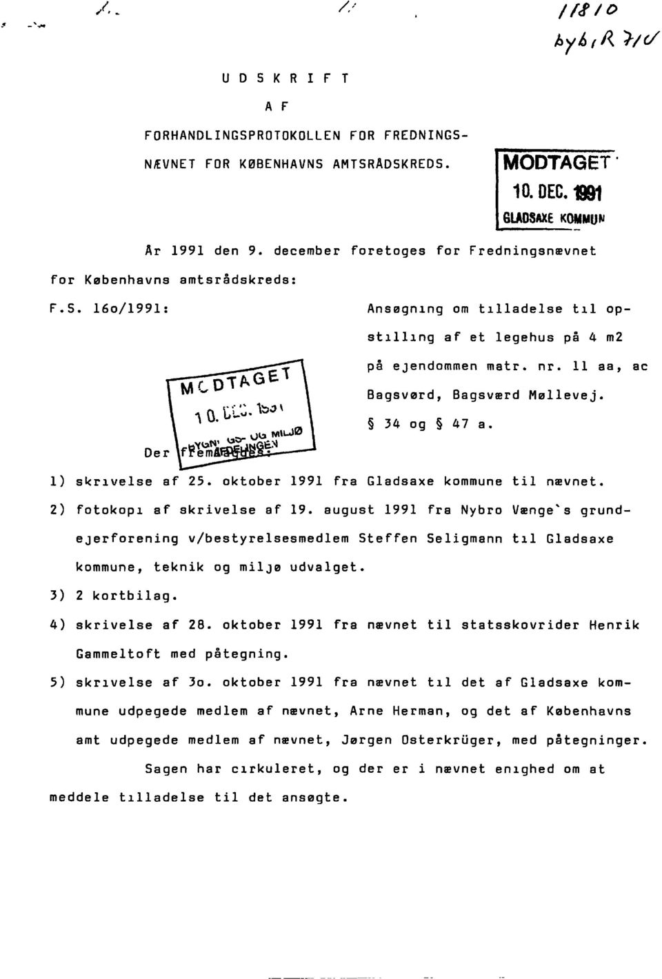 11 aa, ae Bagsvørd, Bagsværd Møllevej. 34 og 47 a. Der 1) skrivelse af 25. oktober 1991 fra Gladsaxe kommune til nævnet. 2) fotokopi af skrivelse af 19.