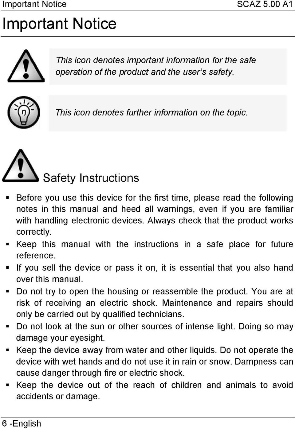 Always check that the product works correctly. Keep this manual with the instructions in a safe place for future reference.