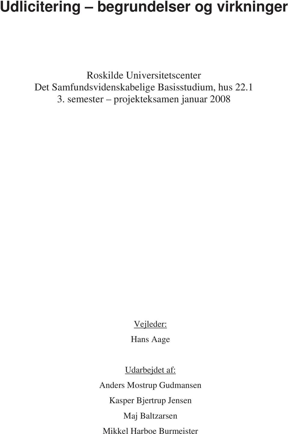 semester projekteksamen januar 2008 Vejleder: Hans Aage Udarbejdet