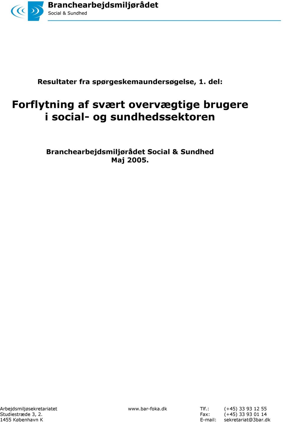 Branchearbejdsmiljørådet Social & Sundhed Maj 2005.