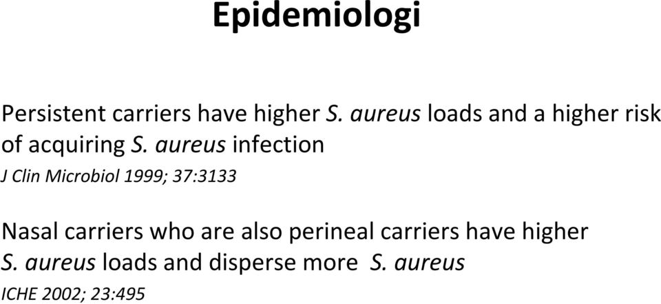 aureus infection J Clin Microbiol 1999; 37:3133 Nasal carriers