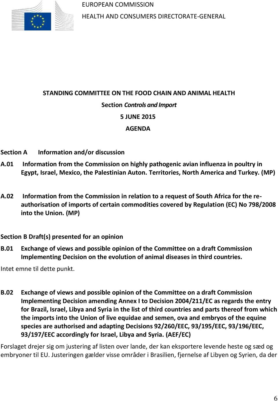 02 Information from the Commission in relation to a request of South Africa for the reauthorisation of imports of certain commodities covered by Regulation (EC) No 798/2008 into the Union.
