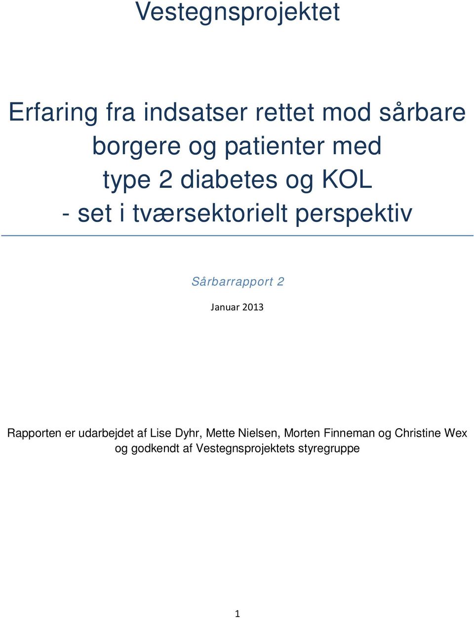 Sårbarrapport 2 Januar 2013 Rapporten er udarbejdet af Lise Dyhr, Mette