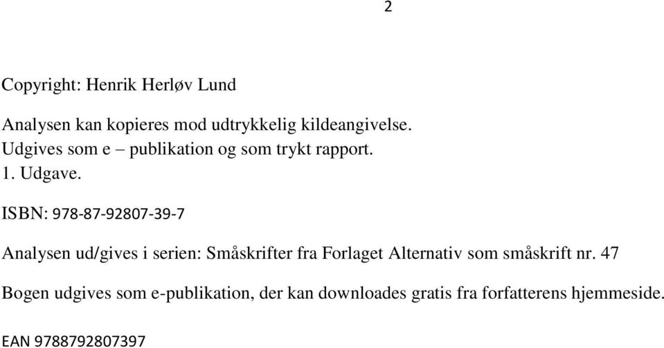 ISBN: 978-87-92807-39-7 Analysen ud/gives i serien: Småskrifter fra Forlaget Alternativ