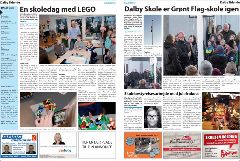 b Fotos: Else-Marie Nygaard Dalby Skole er Grønt Flag-skole igen Borgmester Jørn Pedersen overrakte Dalby Skole Grønt Flag for andet år i træk.