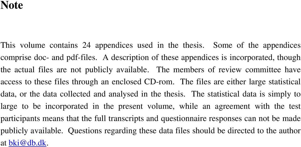 The members of review committee have access to these files through an enclosed CD-rom.