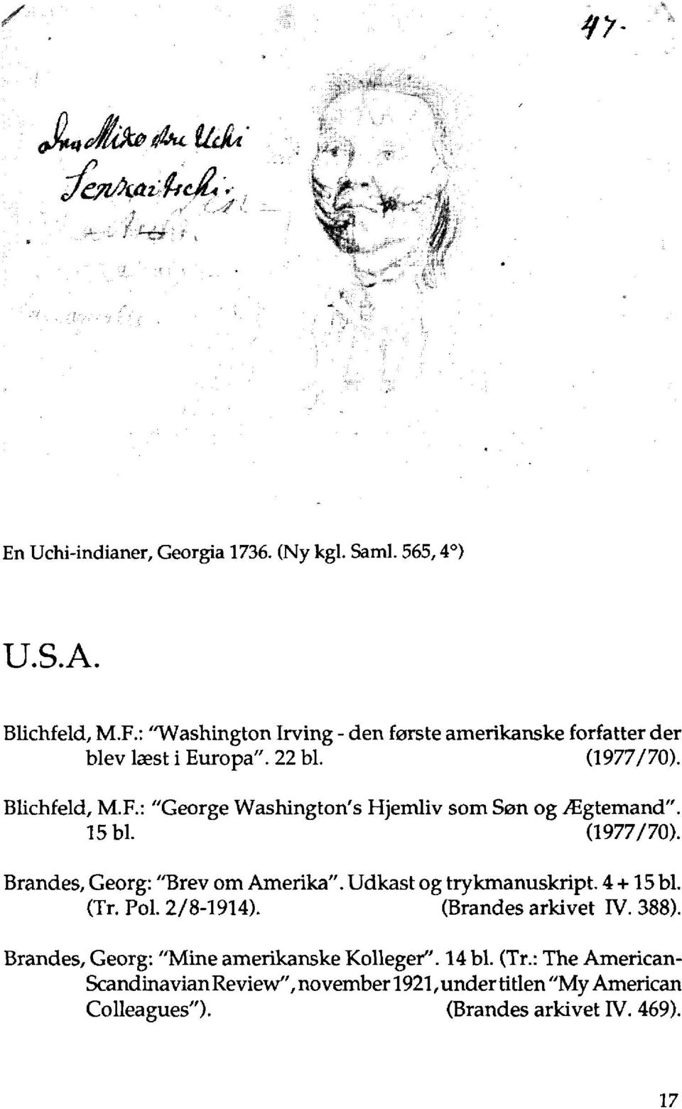 R: "George Washington's Hjemliv som Søn og Ægtemand". 15 bl. (1977/70). Brandes, Georg: "Brev om Amerika". Udkast og trykmanuskript.