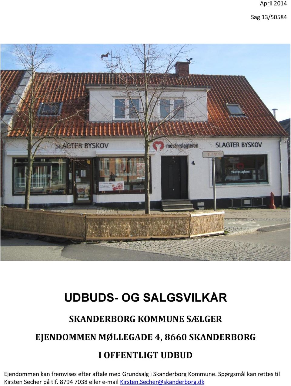 fremvises efter aftale med Grundsalg i Skanderborg Kommune.