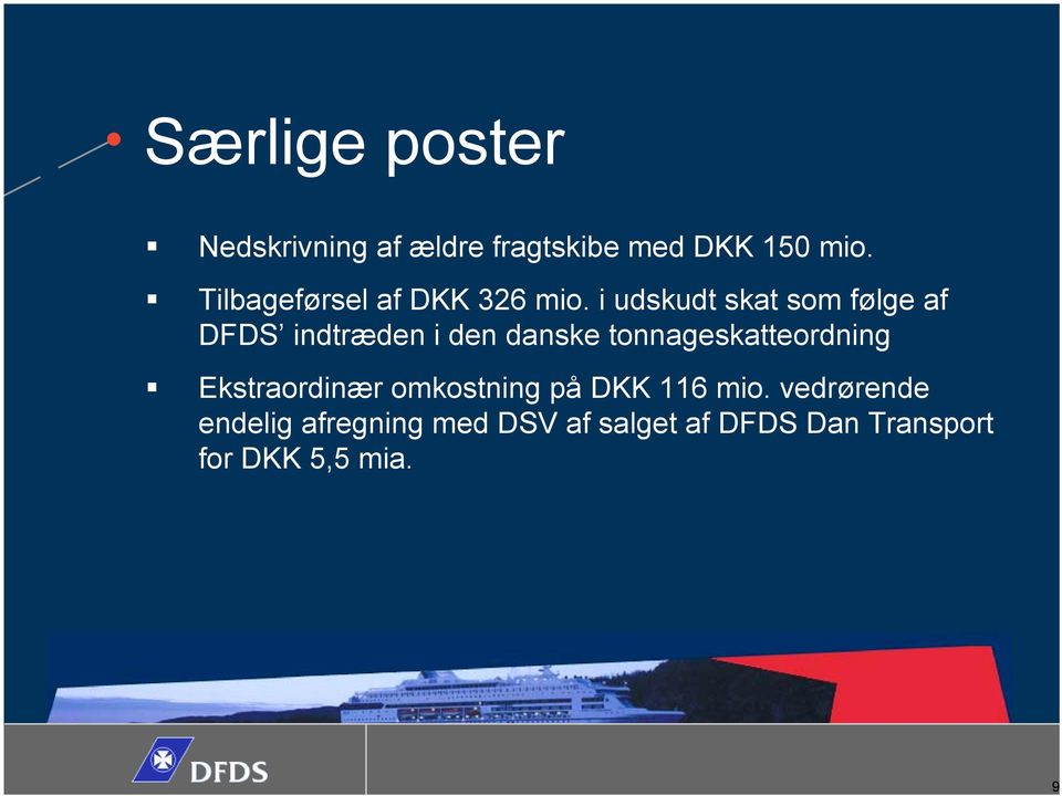 i udskudt skat som følge af DFDS indtræden i den danske tonnageskatteordning!