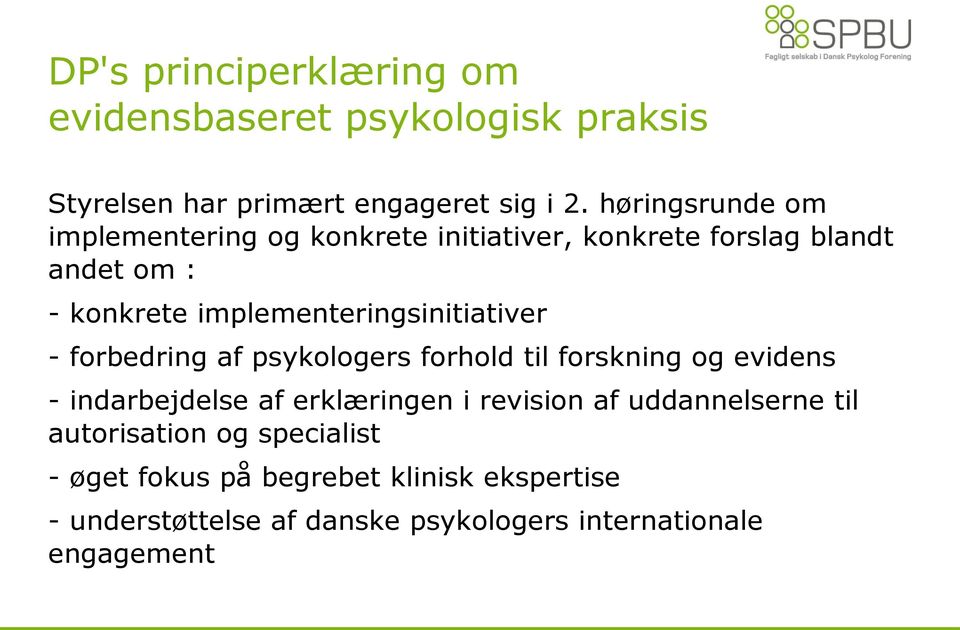 implementeringsinitiativer - forbedring af psykologers forhold til forskning og evidens - indarbejdelse af erklæringen i