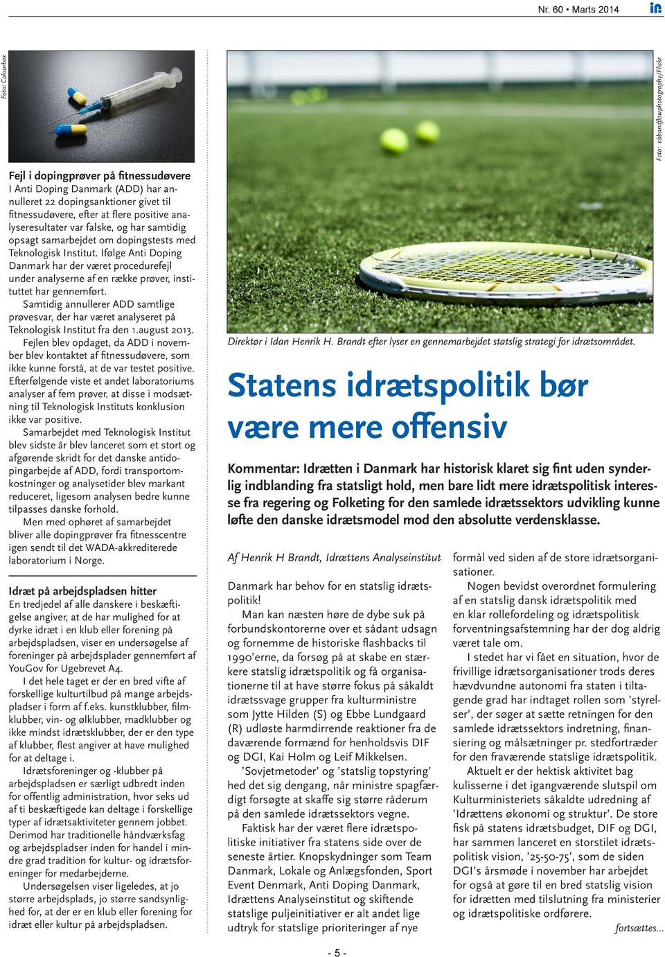 Ifølge Anti Doping Danmark har der været procedurefejl under analyserne af en række prøver, instituttet har gennemført.
