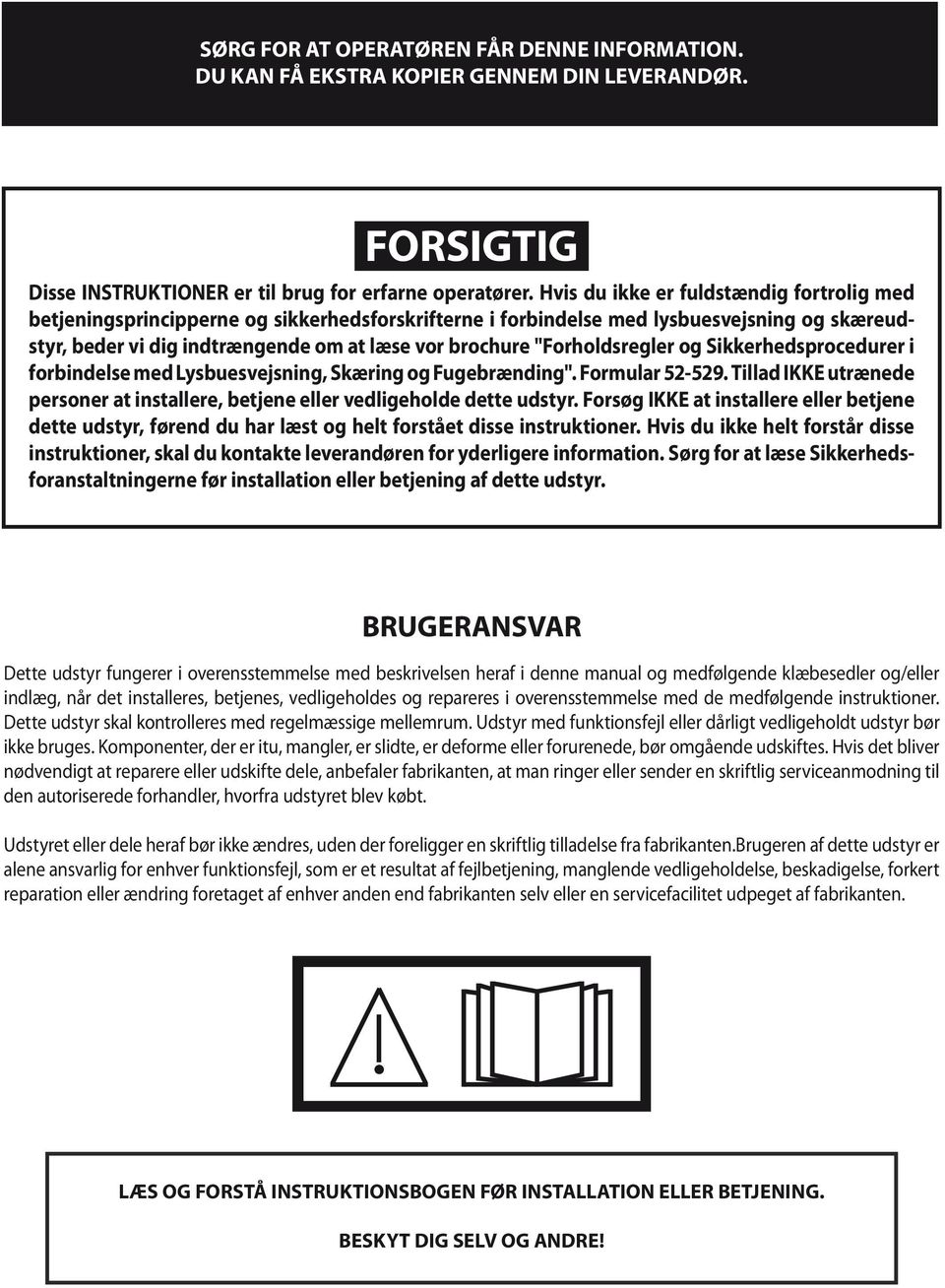 "Forholdsregler og Sikkerhedsprocedurer i forbindelse med Lysbuesvejsning, Skæring og Fugebrænding". Formular 52-529.