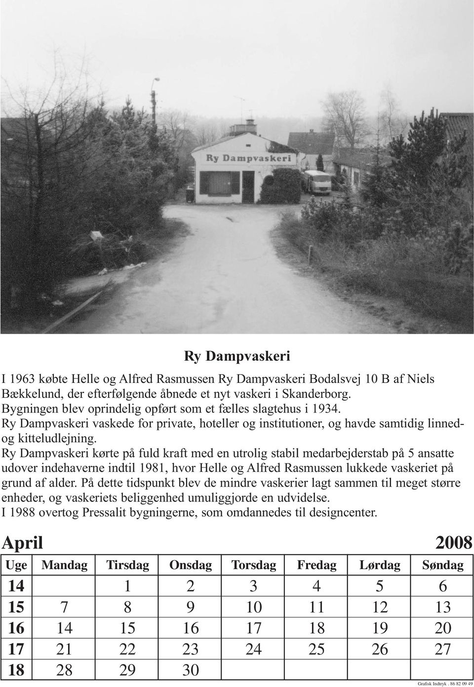Ry Dampvaskeri kørte på fuld kraft med en utrolig stabil medarbejderstab på 5 ansatte udover indehaverne indtil 1981, hvor Helle og Alfred Rasmussen lukkede vaskeriet på grund af alder.