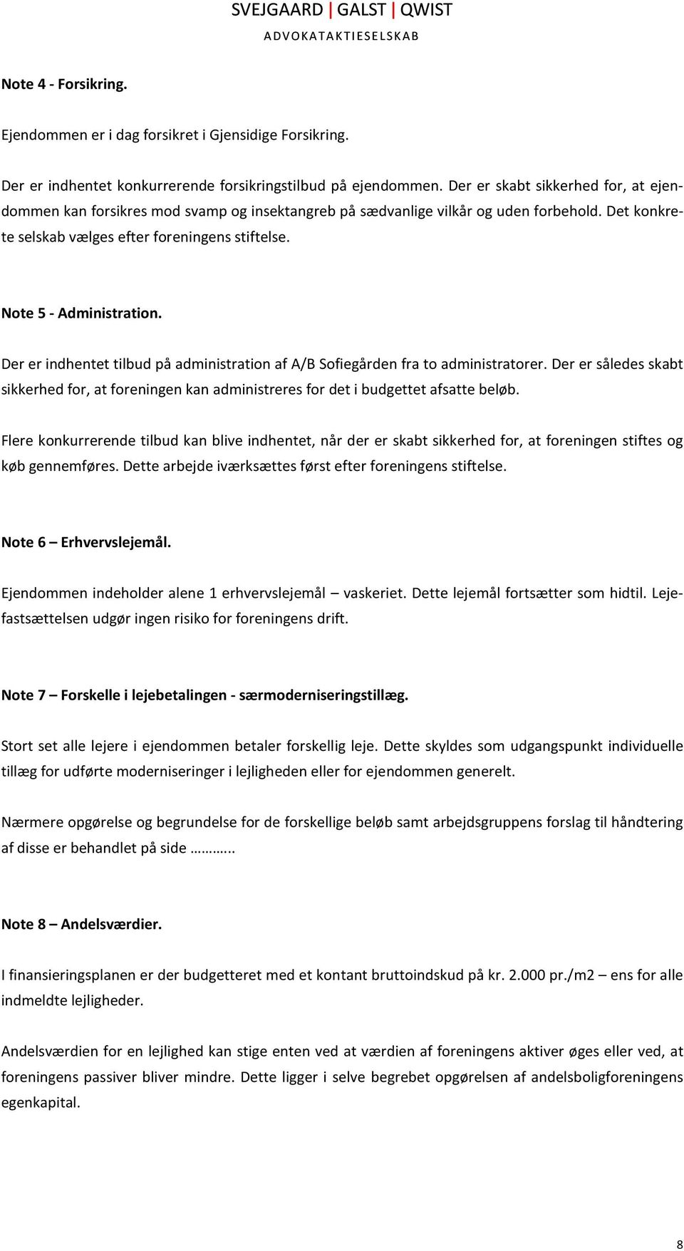 Note 5 - Administration. Der er indhentet tilbud på administration af A/B Sofiegården fra to administratorer.