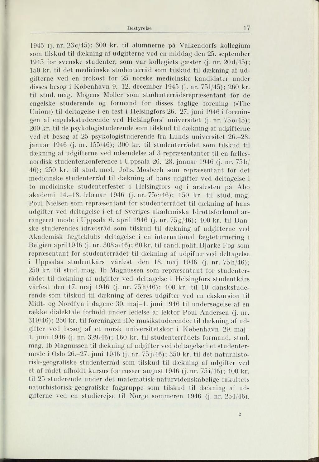 Bestyrelse 17 1945 (j. nr. 23c/45); 300 kr. til alumnerne på Valkendorfs kollegium som tilskud til dækning af udgifterne ved en middag den 25.