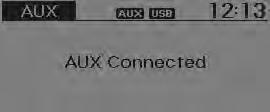 Betjening AUX AUX anvendes for at afspille eksterne MEDIER, der er forbundet med AUXstikket. AUX -funktionen starter automatisk, når en ekstern enhed er forbundet med AUXstikket.