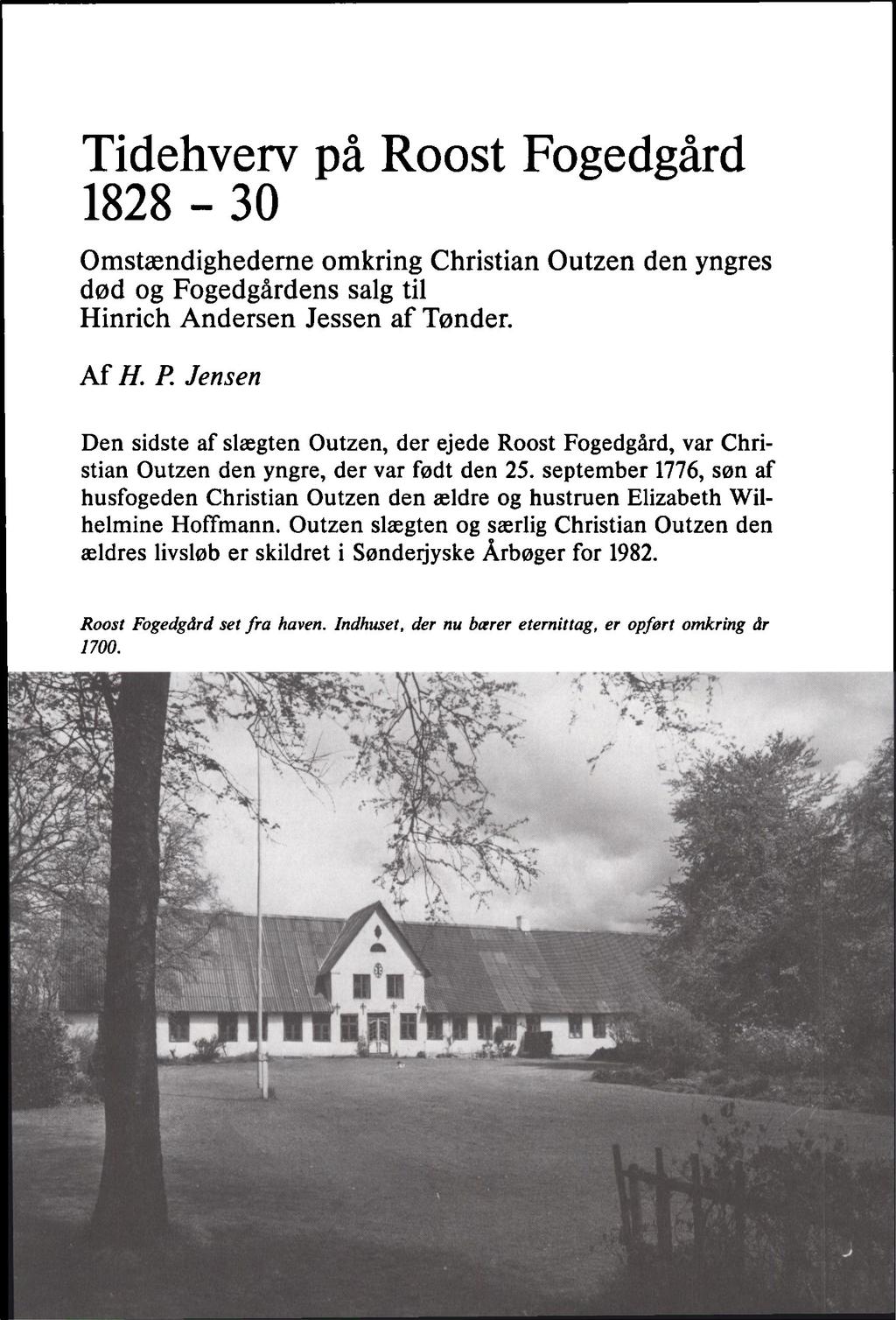 Tidehverv på Roost Fogedgård 1828-30 Omstændighederne omkring Christian Outzen den yngres død og Fogedgårdens salg til Hinrich Andersen Jessen af Tønder. Af H. P.