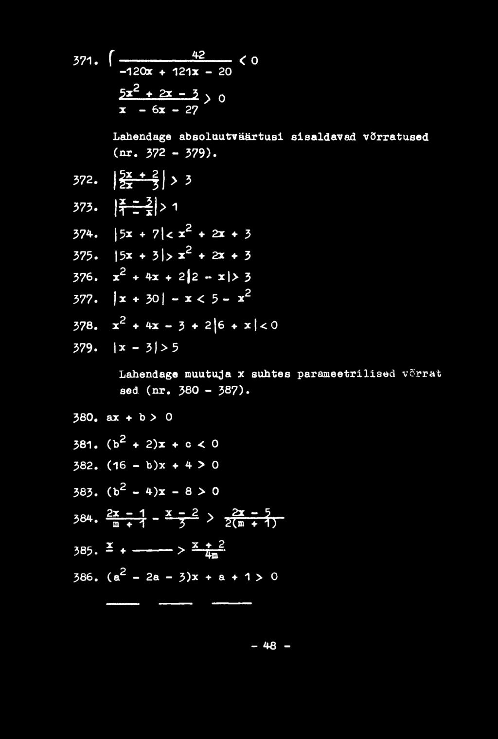x - 3 I> 5 Lahendage muutuja x suhtes parameetrilised võrrat sed (nr. 380-387)* 380. ax b > 0 381. (b2 + 2)x с < 0 382.