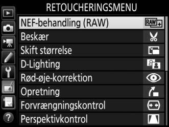 NEF-behandling (RAW) Knappen G N retoucheringsmenu Opret JPEG-kopier af NEF (RAW)-billeder. 1 Vælg NEF-behandling (RAW).