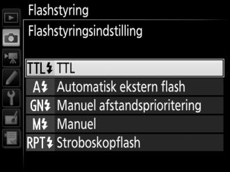 Flashstyring Knappen G C billedoptagemenu Vælg flashstyringsindstilling for ekstra flashenheder, der er monteret på kameraets tilbehørssko, og justér indstillingerne for optagelse med ekstern flash.