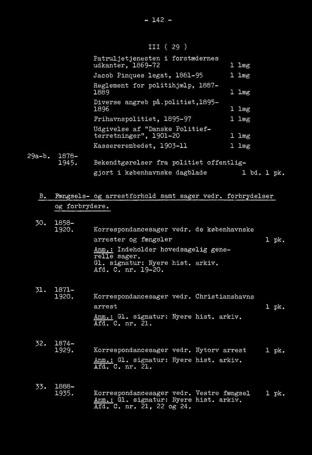 Bekendtgørelser fra politiet offentliggjort i københavnske dagblade 1 bd. 1 pk. B, Itengsels- og arrest forhold samt sager vedr. forbrydelser og forbrydere. 30. 1858-1920. Korrespondancesager vedr.