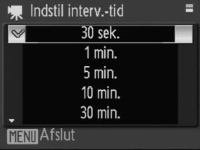 Optagelse af intervaloptagelsesfilm Når du vælger Interv.-opt.-film i filmklipindstillingsmenuen (B 48), vises menuen fra trin 1 nedenfor. 1 2 3 Vælg interval mellem billederne.