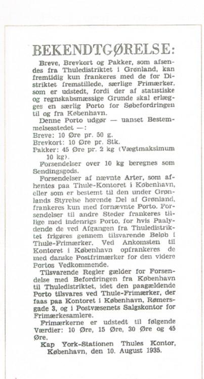 Porto Den 10 august 1935 indrykkes følgende annonce i Berlingske Tidende: For forsendelser mellem Kap York Stationen i Thule og kontoret i København og omvendt gjaldt følgende takster: Brev: 10 øre