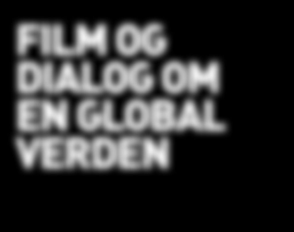 FILM OG DIALOG OM EN GLOBAL