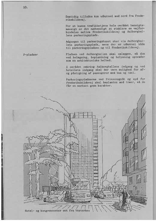 stadsarkitekt Knud Tranholm husker at developerne og projektmagerne i 1980 erne blev godt modtaget når de kom til Aalborg: Og de blev bænket til jul så rullede rødvinen ind på sækkevogne det var
